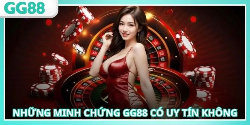 GG88 Có Uy Tín Không? Đánh Giá Độ Tin Cậy Nhà Cái Chi Tiết 2 Các minh chứng về GG88 có uy tín không được giải đáp