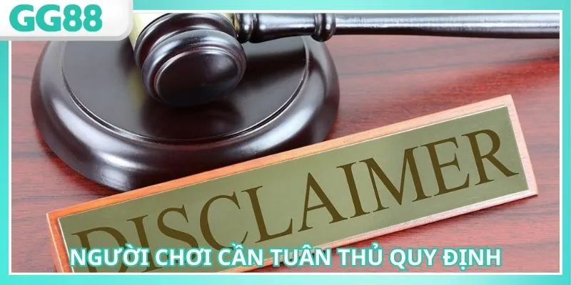Người dùng cần tuân thủ miễn trừ trách nhiệm GG88 chặt chẽ