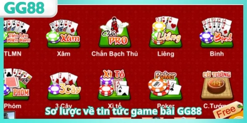 Tin Tức Game Bài GG88 Mới - Cập Nhật Liên Tục Mỗi Ngày 1 Sơ lược về tin tức game bài GG88