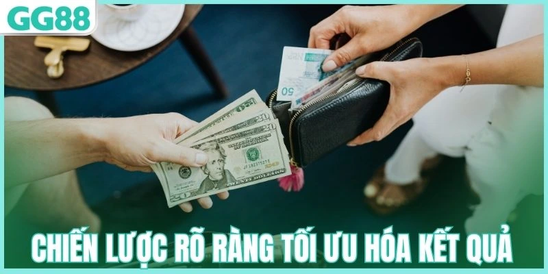 Chiến lược rõ ràng tối ưu hóa kết quả cược
